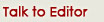 talk to editor